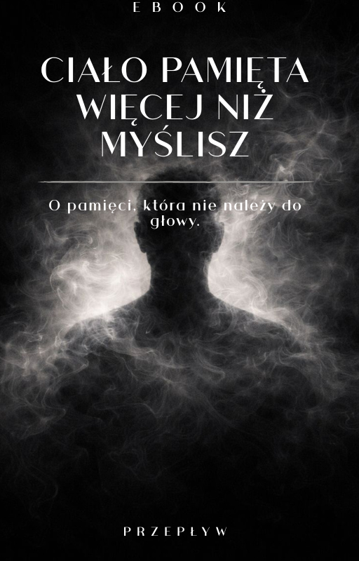 Ciało pamięta więcej niż myślisz